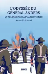 L'odyssée du général Anders : Un polonais face à Staline et Hitler
