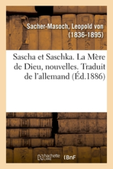 Sascha et Saschka. La Mère de Dieu, nouvelles. Traduit de l'allemand