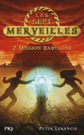 Les sept merveilles, tome 2 : Mission Babylone
