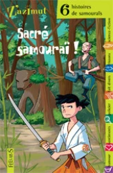 6 légendes de samouraïs : Sacré samouraï !