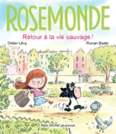 Rosemonde, tome 5 : Retour à la vie sauvage !