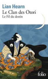 Le Clan des Otori, tome 5 : Le Fil du destin