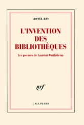 L'invention des bibliothèques: Les poèmes de Laurent Barthélemy