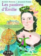 Les passions d'Emilie : La marquise du Châtelet, une femme d'exception