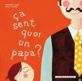 Ça sent quoi un papa ? Ça sent quoi une maman ?