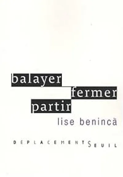 Balayer, fermer, partir