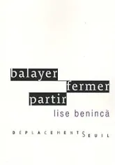 Balayer, fermer, partir