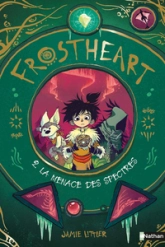 Frostheart, tome 2 : La menace des spectres