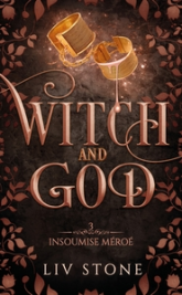 Witch and god, tome 3 : Insoumise Méroé