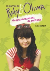 Le journal de Ruby Oliver, tome 3 : Un grand moment de solitude