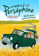 Les enquêtes de Perséphone, tome 3 : Meurtre en juin, grenier plein de foin