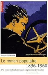 Le roman populaire : Des premiers feuilletons aux adaptations télévisuelles, 1836-1960