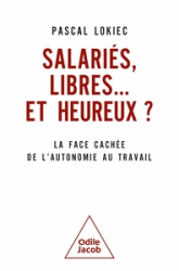 Salariés, libres ... et heureux ?: La face cachée de l'autonomie au travail