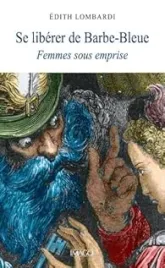SE LIBERER DE BARBE-BLEUE: Femmes sous emprise