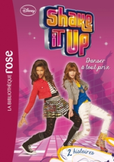 Shake It Up !, tome 2 : Danser à tout prix