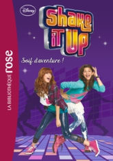 Shake it up !, tome 3 : Soif d'aventure !