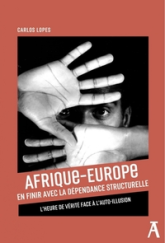 Le Piège de l'aide - Secours humanitaire et dépendance dans: Secours humanitaire et dépendance dans les relations Afrique-Europe