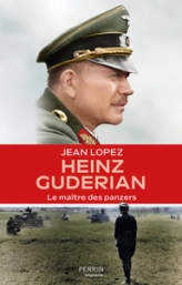 Heinz Guderian: Le maître des panzers