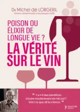La vérité sur le vin: Poison ou élixir de longue vie ?