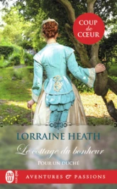 Pour un duché, tome 1 : Le cottage du bonheur