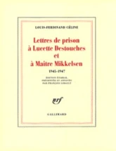 Lettres de prison à Lucette Destouches et à Maître Mikkelsen (1945-1947)