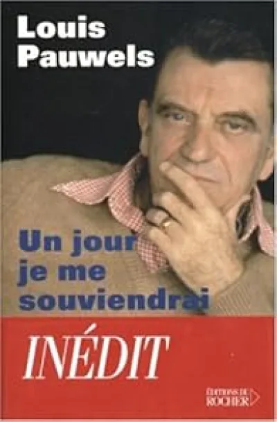 Un jour je me souviendrai de tout... : Textes inédits, extraits de son journal, notes, correspondance, souvenirs, morceaux choisis