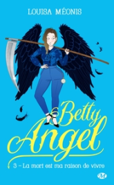 Betty Angel, T3 : La mort est ma raison de vivre