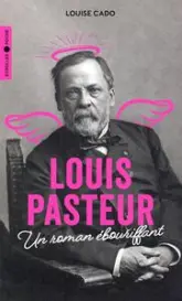J'ai craqué au bureau : Histoire ébouriffante de Louis Pasteur