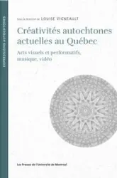 Créativités autochtones actuelles au Québec