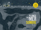 Plonge, plonge dans la mer sombre