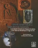 Morts anormaux et sépultures bizarres : Les dépôts humains en fosses circulaires ou en silos du Néolithique à l'âge du Fer