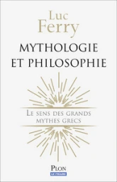 Mythologie et Philosophie : Le sens des grands mythes grecs