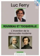 Rousseau et Tocqueville : L'invention de la démocratie moderne