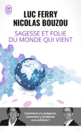 Sagesse et folie du monde qui vient : Comment s'y préparer, comment y préparer nos enfants ?