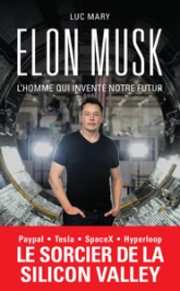 Elon Musk, l'homme qui invente notre futur