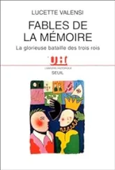 Fables de la mémoire : La glorieuse bataille des trois rois