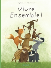 La famille Blaireau-Renard, tome 3 : Vivre ensemble !