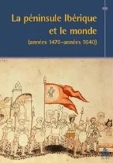 La péninsule Ibérique et le monde (années 1470-années 1640)