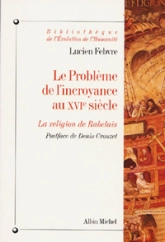 Le problème de l'incroyance au 16e siècle, la religion de Rabelais