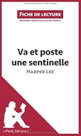 Va et poste une sentinelle d'Harper Lee