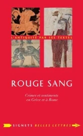 Rouge sang: Crimes et sentiments en Grèce et à Rome