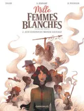 Mille femmes blanches, tome 2 : Aux confins du monde sauvage (BD)