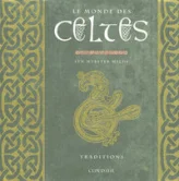 Le monde des Celtes : Traditions Méditations et textes essentiels