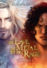 De lave, de métal et de rage, Tomes 1 & 2 - Préquel de De sang, d'écume et de glace