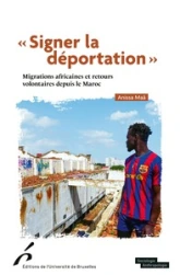 Signer la déportation': Migrations africaines et retours volontaires depuis le Maroc