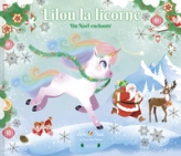 Lilou la licorne  Un Noël enchanté !  Album jeunesse  À partir de 3 ans