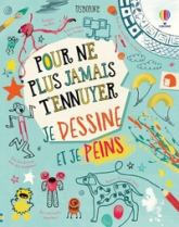 Pour ne plus jamais t'ennuyer je dessine et je peins