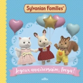 Sylvanian Families  Joyeux anniversaire, Freya !  Album  Dès 3 ans