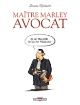 Maître Marley Avocat, Tome 1 : Je ne parlerai qu'en ma présence !