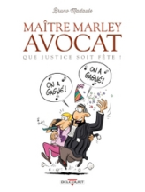 Maître Marley Avocat, tome 2 : Que justice soit fête !